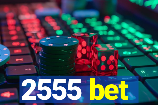 2555 bet